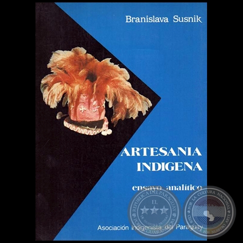 ARTESANIA INDIGENA - Ensayo Analtico de BRANISLAVA SUSNIK - Ao 1986